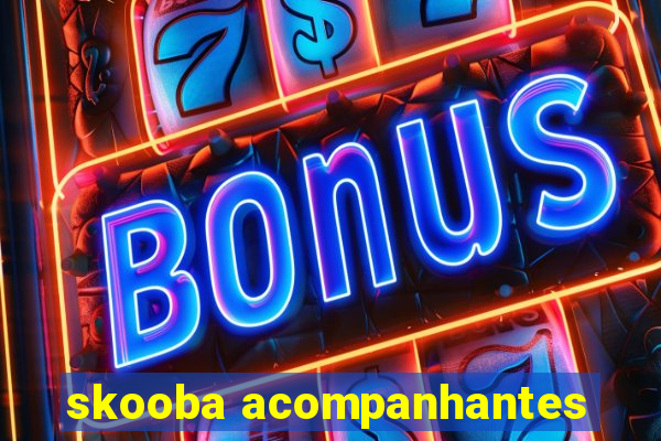 skooba acompanhantes